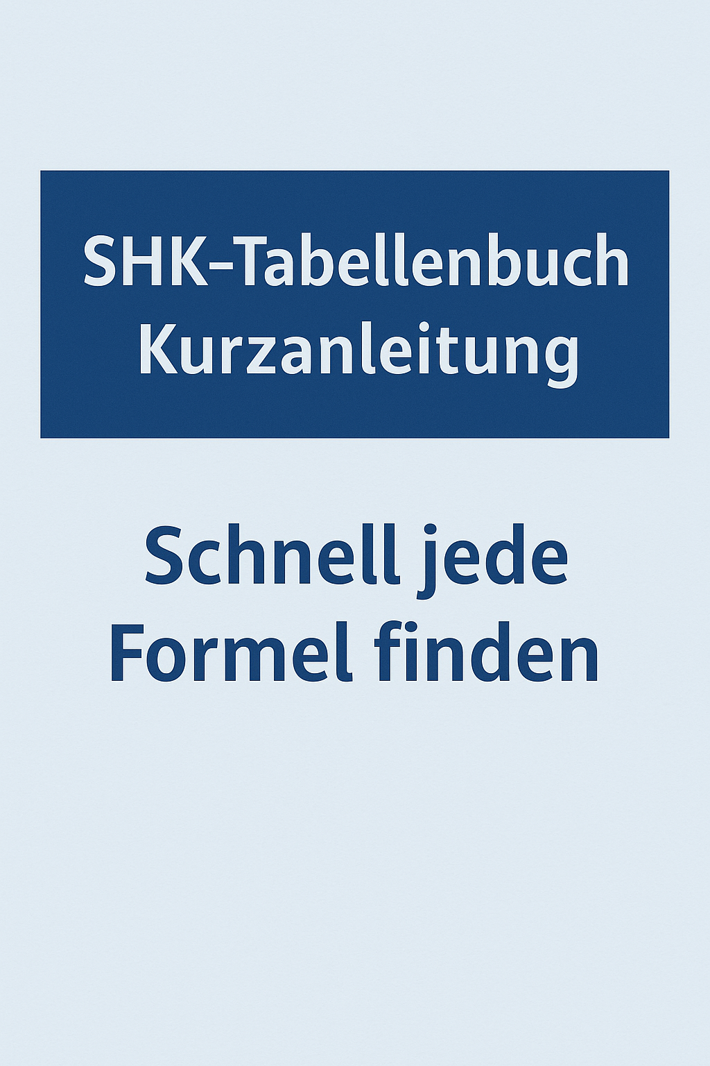 SHK-Tabellenbuch Kurzanleitung – Schnell jede Formel finden + Seitenzahlen
